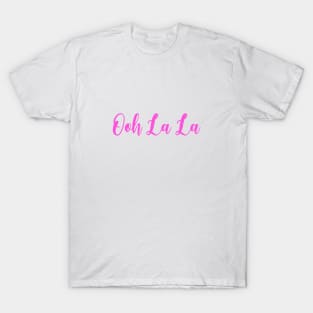 Ooh la la T-Shirt